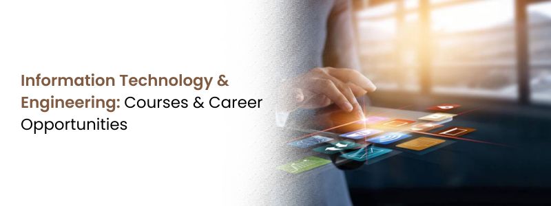 Information Technology and Engineering: Courses and Career Opportunities